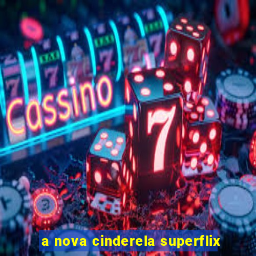 a nova cinderela superflix